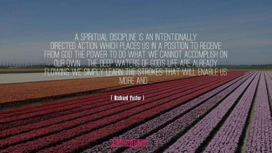 Richard Foster Quotes: A Spiritual Discipline is an