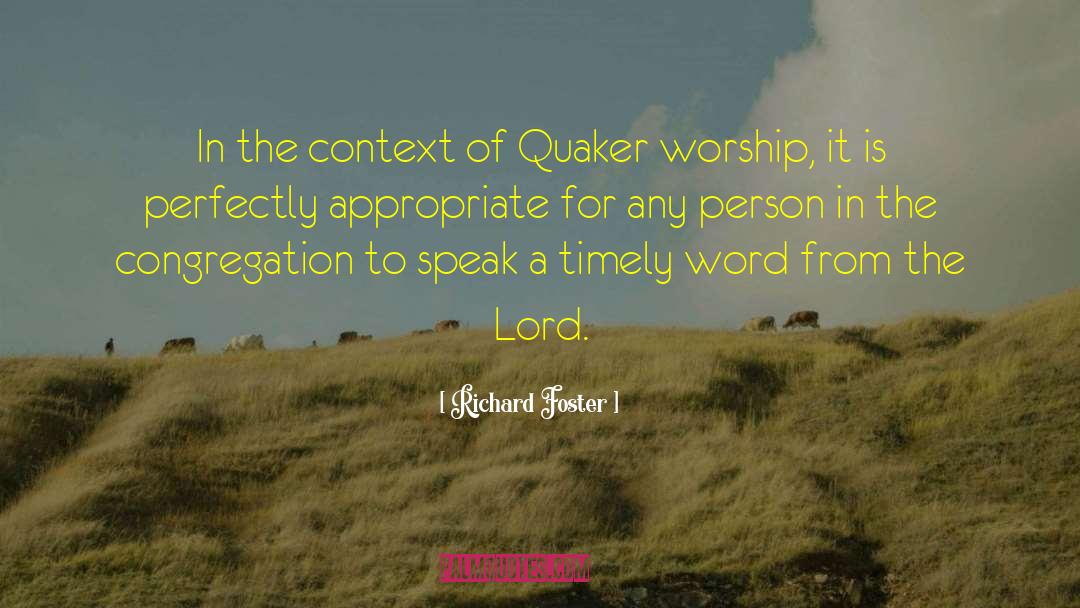 Richard Foster Quotes: In the context of Quaker