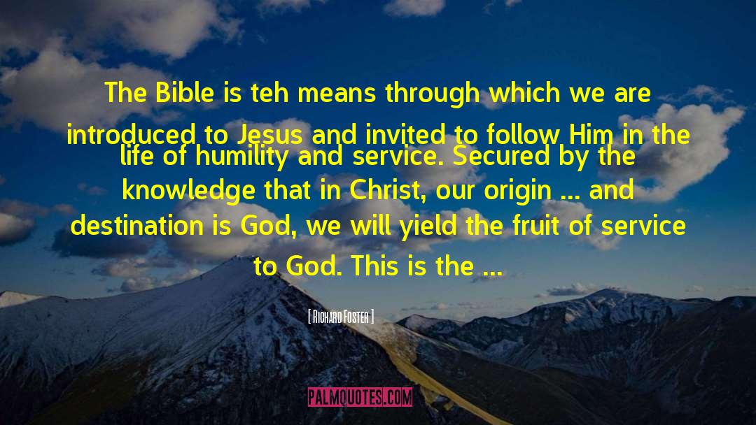 Richard Foster Quotes: The Bible is teh means