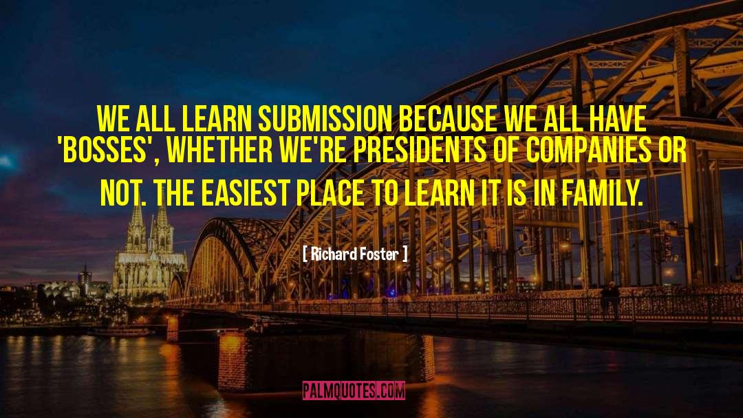 Richard Foster Quotes: We all learn submission because