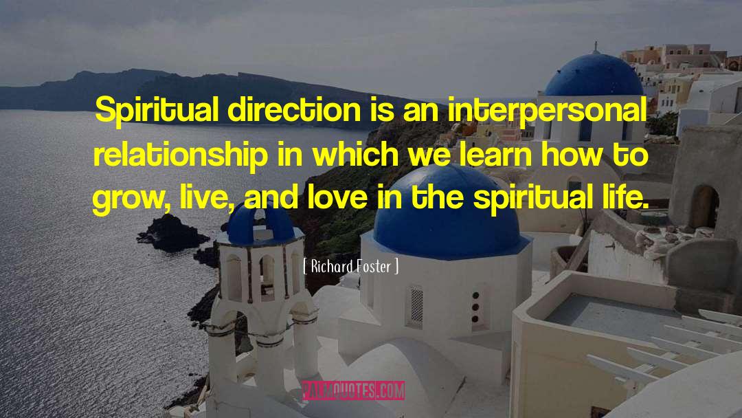 Richard Foster Quotes: Spiritual direction is an interpersonal