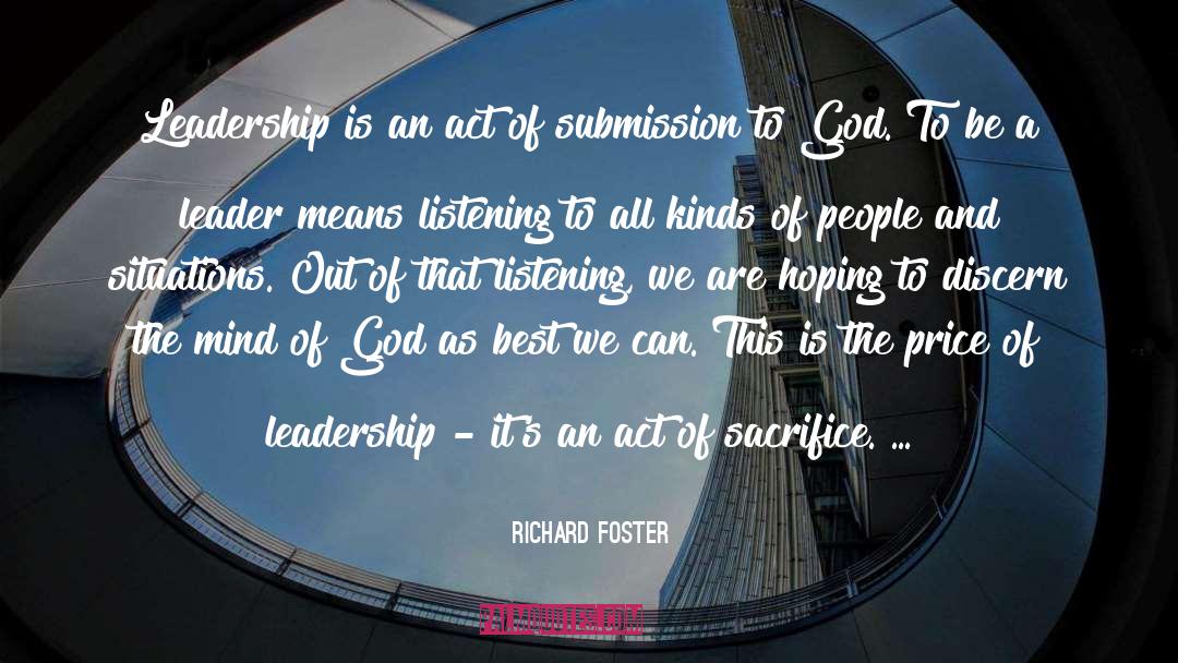 Richard Foster Quotes: Leadership is an act of