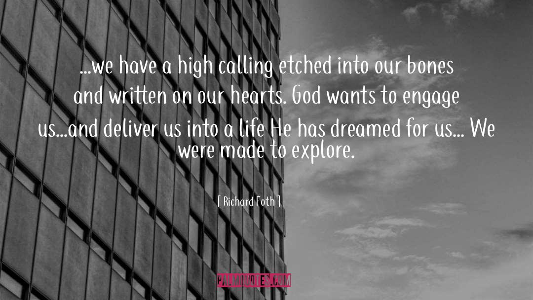 Richard Foth Quotes: ...we have a high calling