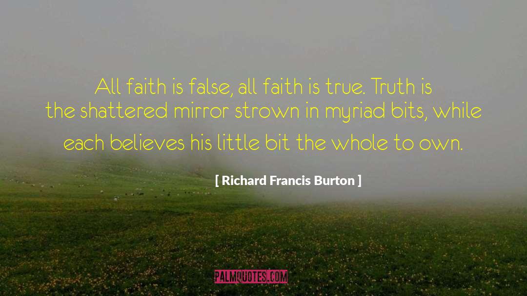 Richard Francis Burton Quotes: All faith is false, all