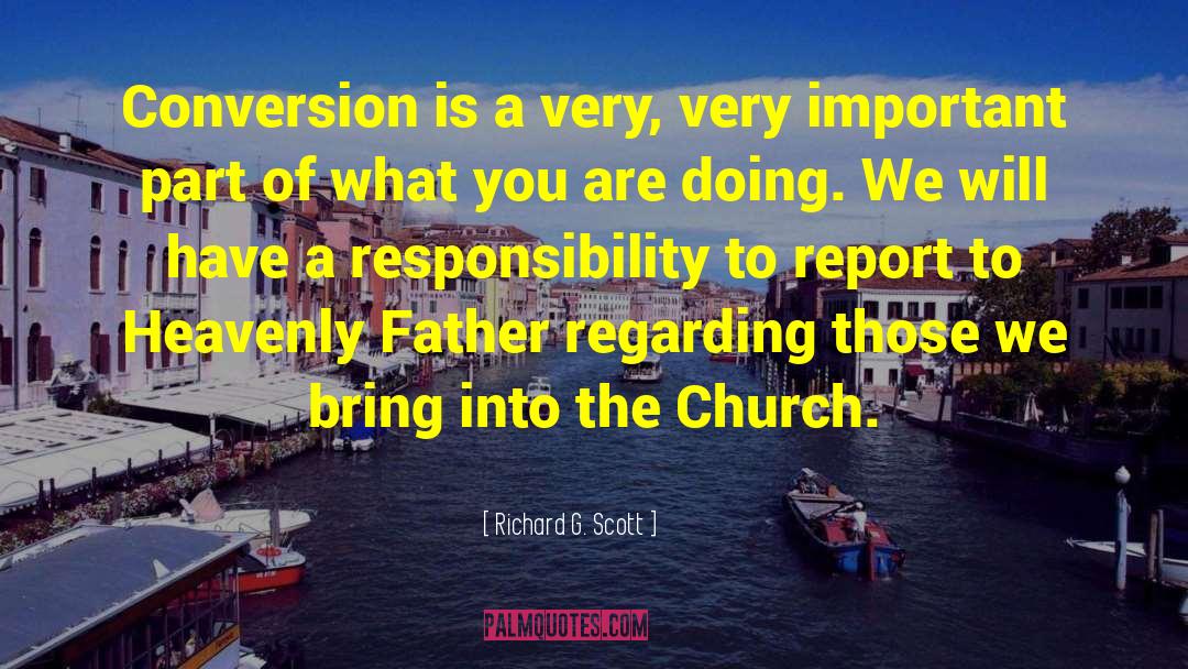 Richard G. Scott Quotes: Conversion is a very, very