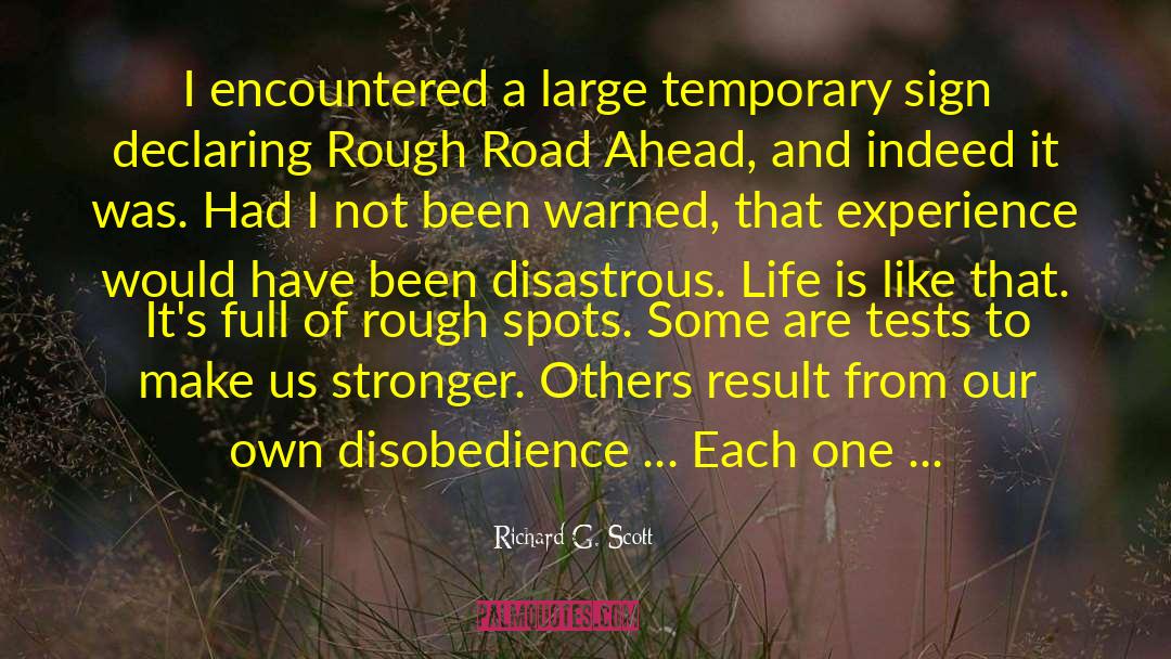 Richard G. Scott Quotes: I encountered a large temporary