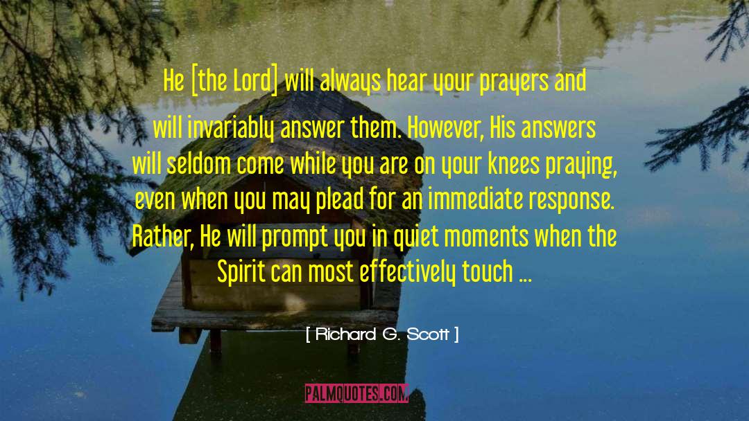 Richard G. Scott Quotes: He [the Lord] will always