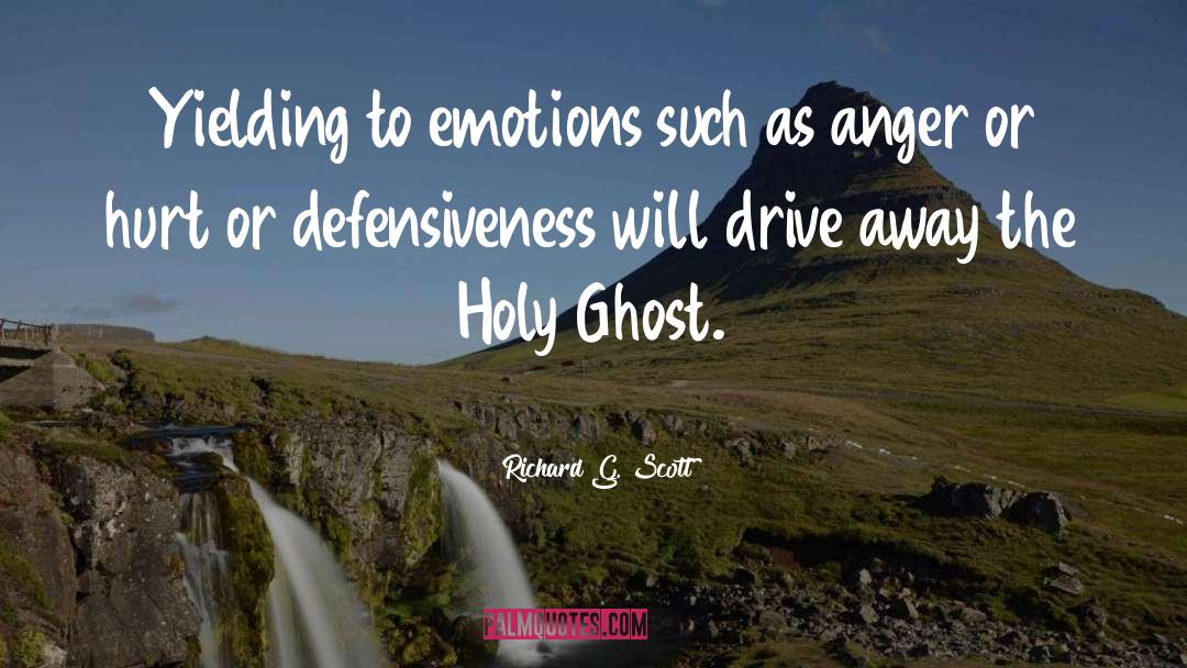 Richard G. Scott Quotes: Yielding to emotions such as