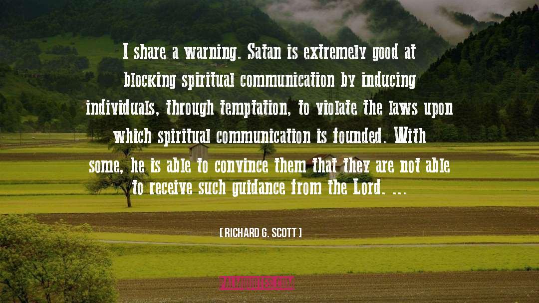 Richard G. Scott Quotes: I share a warning. Satan