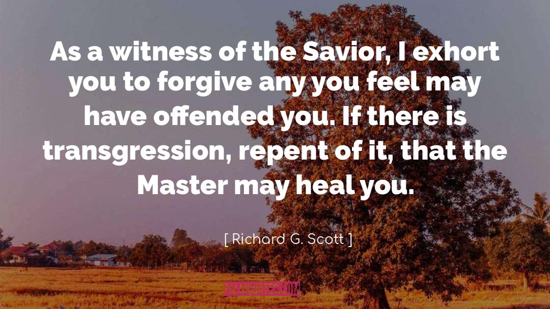Richard G. Scott Quotes: As a witness of the