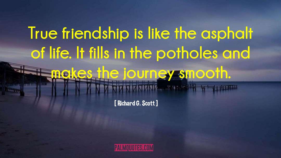 Richard G. Scott Quotes: True friendship is like the