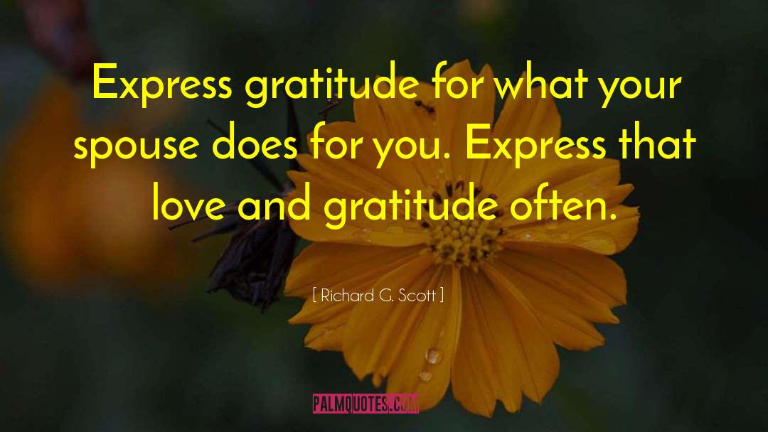 Richard G. Scott Quotes: Express gratitude for what your