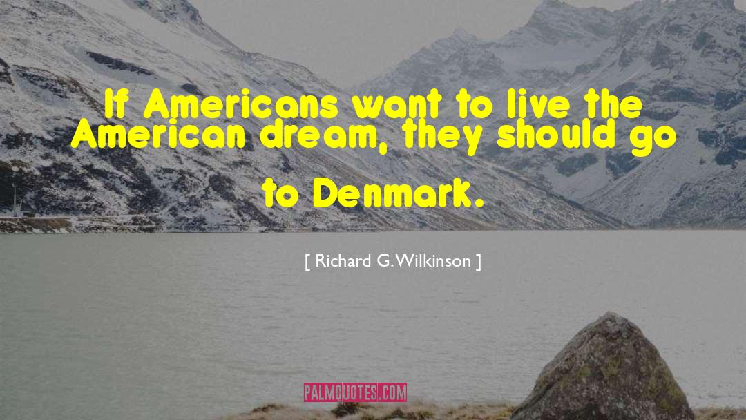 Richard G. Wilkinson Quotes: If Americans want to live