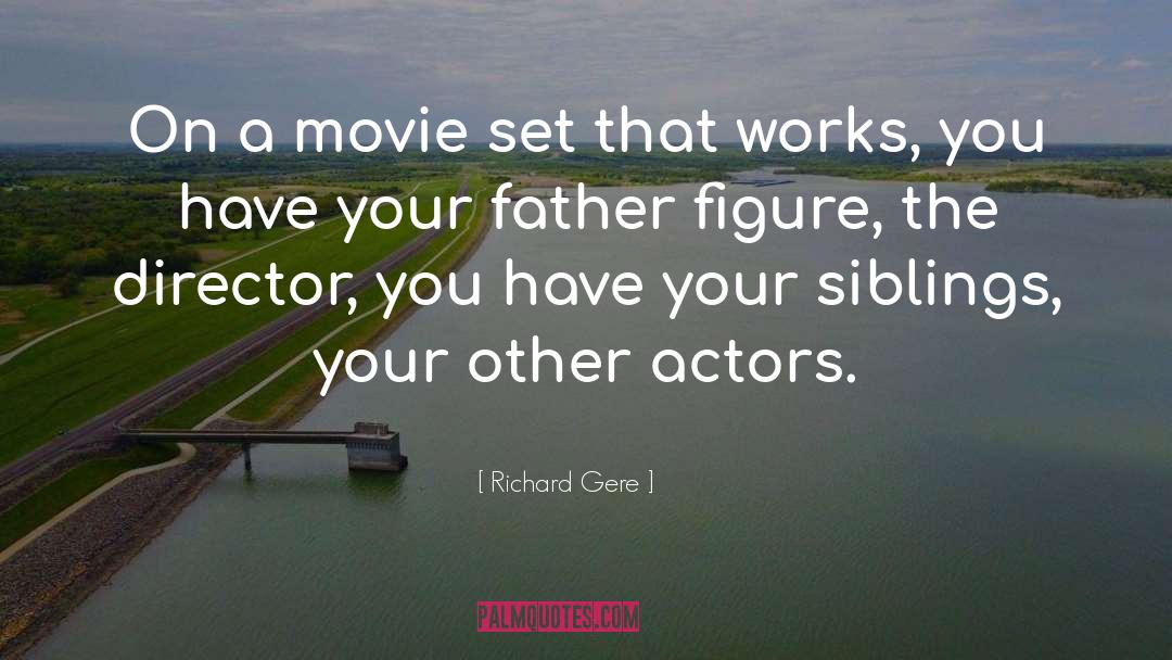 Richard Gere Quotes: On a movie set that