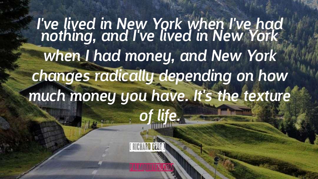 Richard Gere Quotes: I've lived in New York