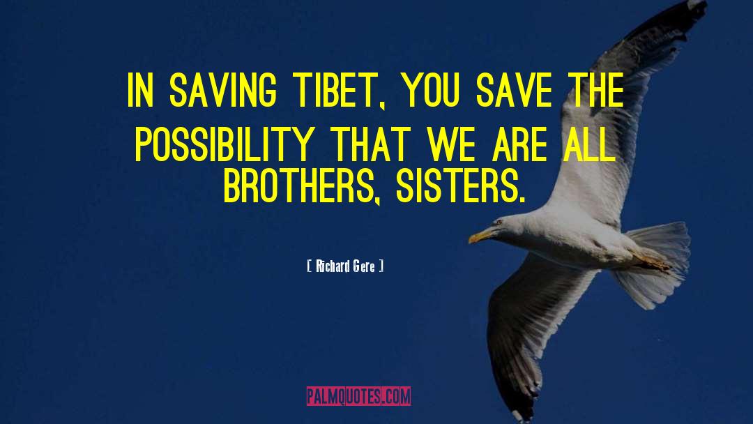 Richard Gere Quotes: In saving Tibet, you save