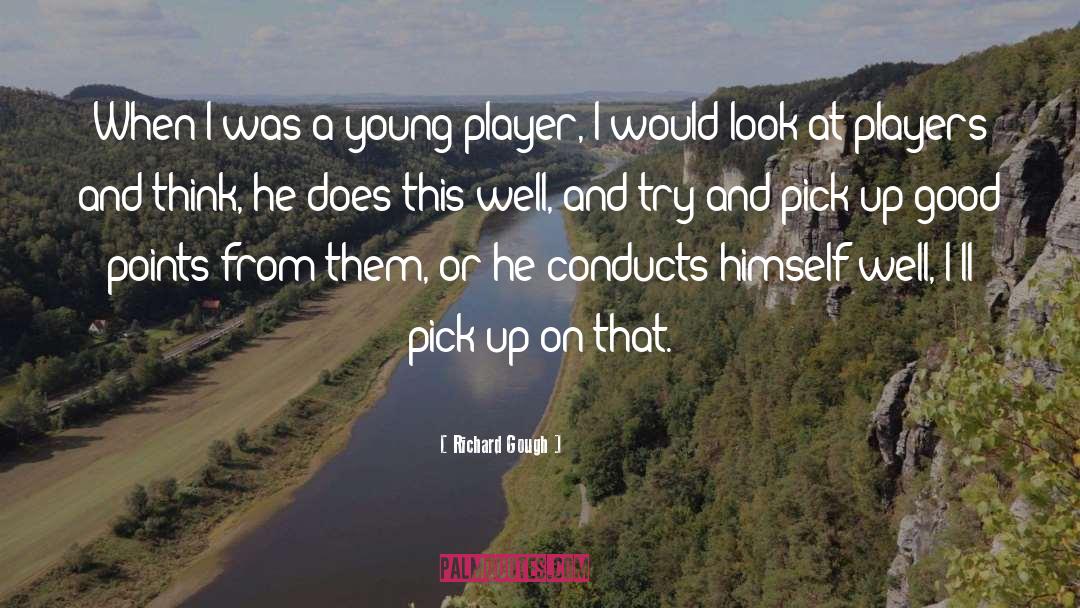 Richard Gough Quotes: When I was a young