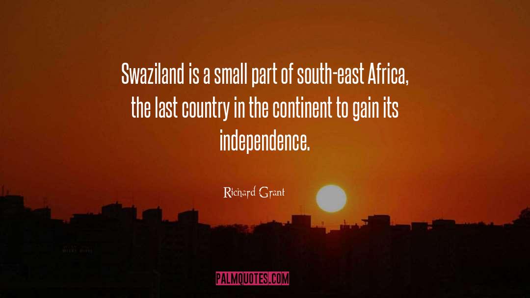 Richard Grant Quotes: Swaziland is a small part
