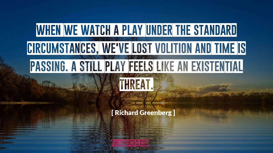 Richard Greenberg Quotes: When we watch a play