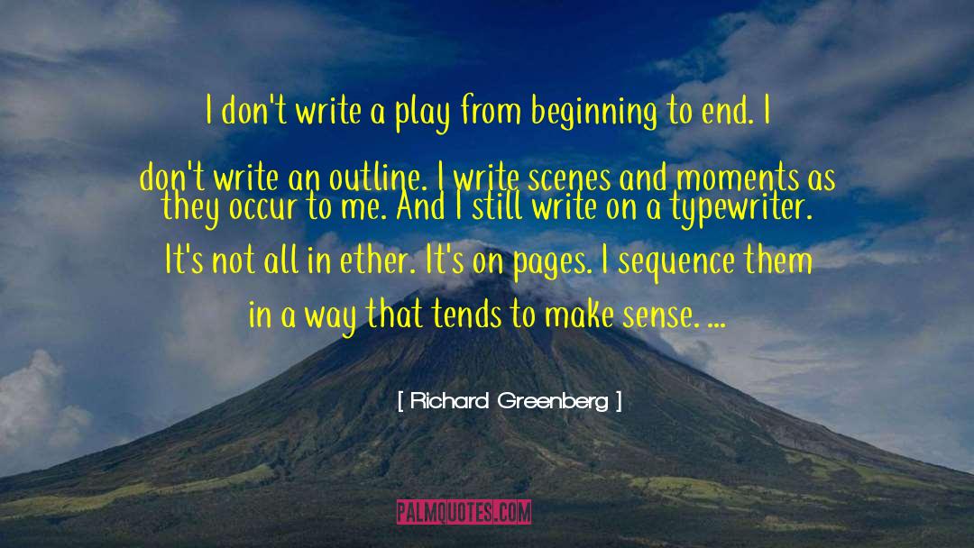 Richard Greenberg Quotes: I don't write a play