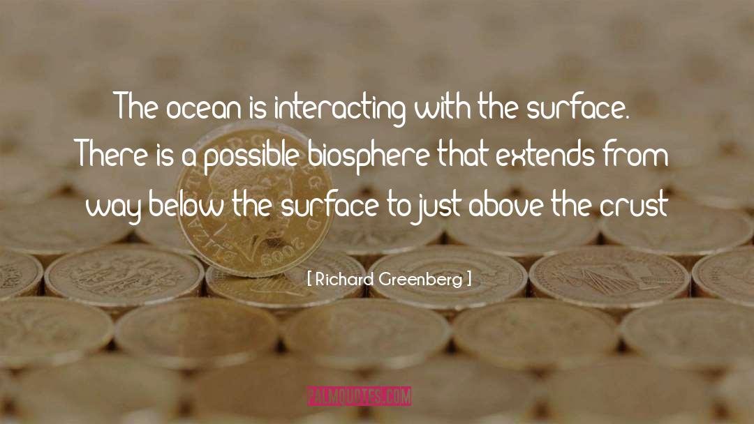 Richard Greenberg Quotes: The ocean is interacting with