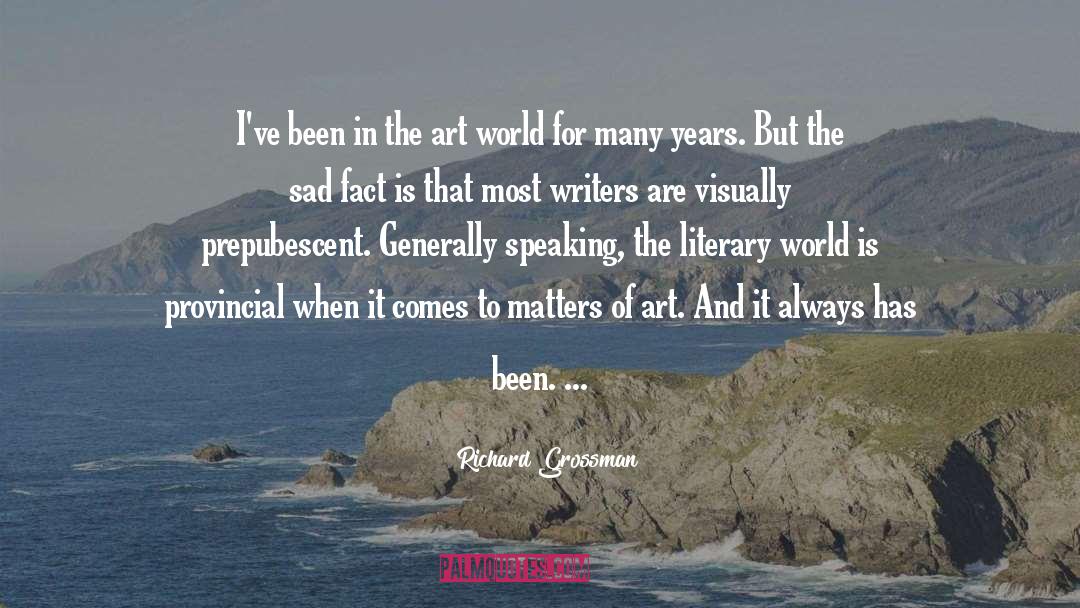 Richard Grossman Quotes: I've been in the art