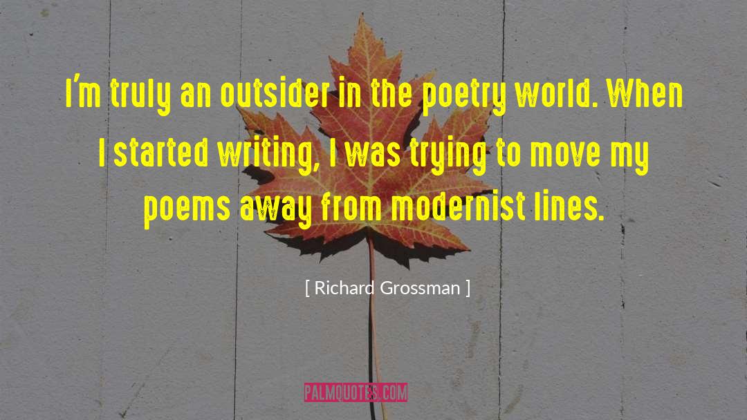 Richard Grossman Quotes: I'm truly an outsider in