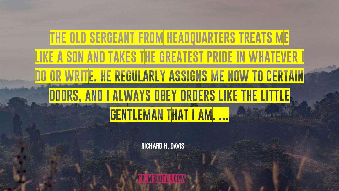 Richard H. Davis Quotes: The old sergeant from headquarters