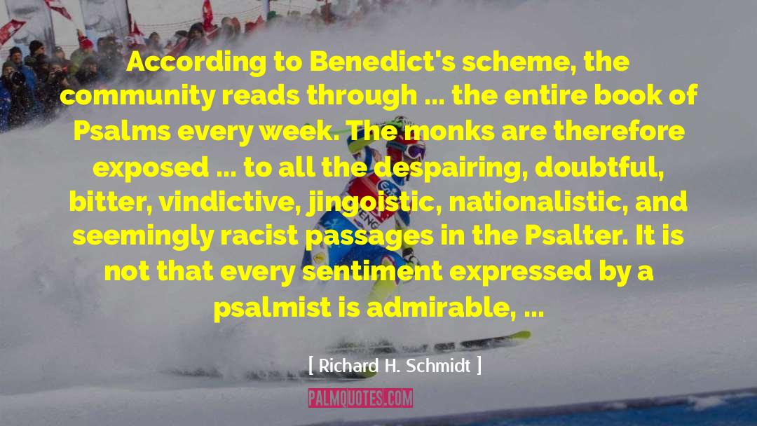 Richard H. Schmidt Quotes: According to Benedict's scheme, the