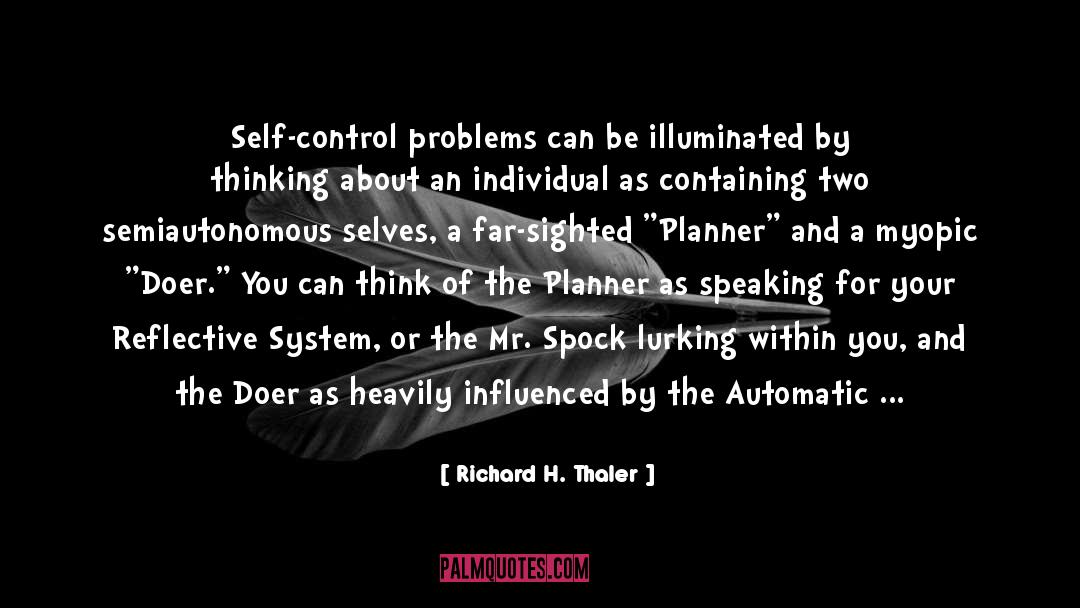 Richard H. Thaler Quotes: Self-control problems can be illuminated