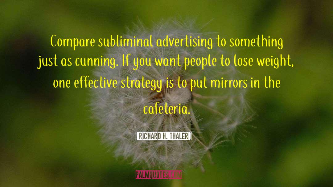 Richard H. Thaler Quotes: Compare subliminal advertising to something