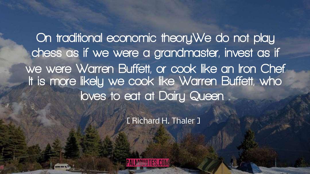 Richard H. Thaler Quotes: On traditional economic theory:<br />We