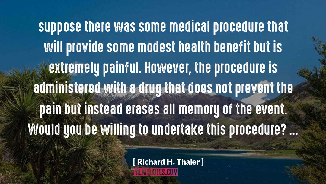 Richard H. Thaler Quotes: suppose there was some medical