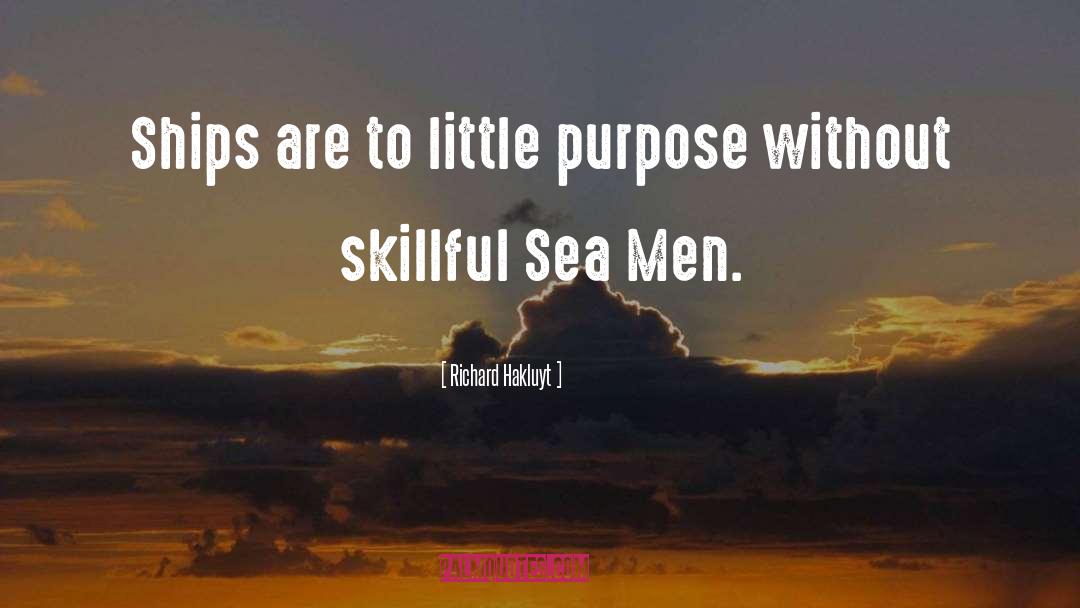 Richard Hakluyt Quotes: Ships are to little purpose