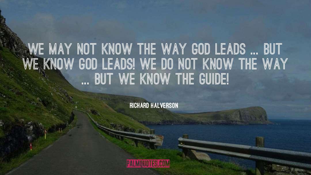 Richard Halverson Quotes: We may not know the