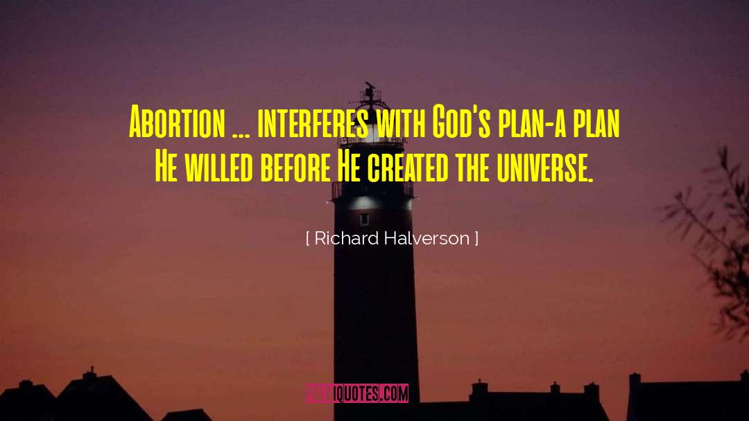 Richard Halverson Quotes: Abortion ... interferes with God's