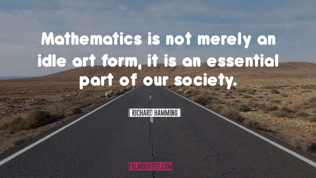 Richard Hamming Quotes: Mathematics is not merely an