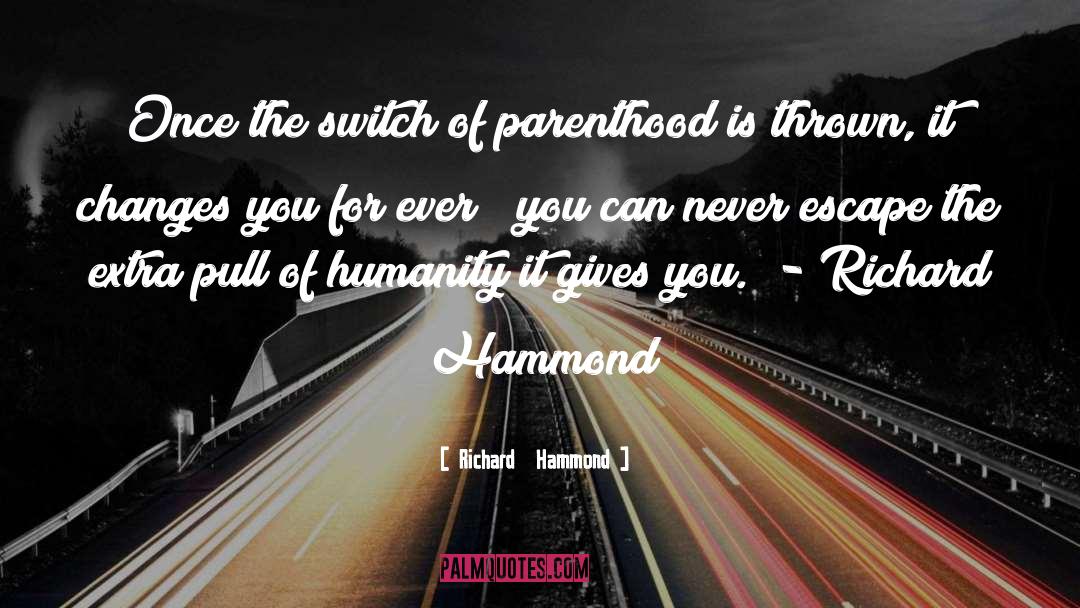 Richard Hammond Quotes: Once the switch of parenthood