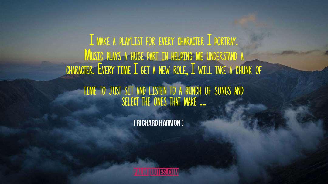 Richard Harmon Quotes: I make a playlist for