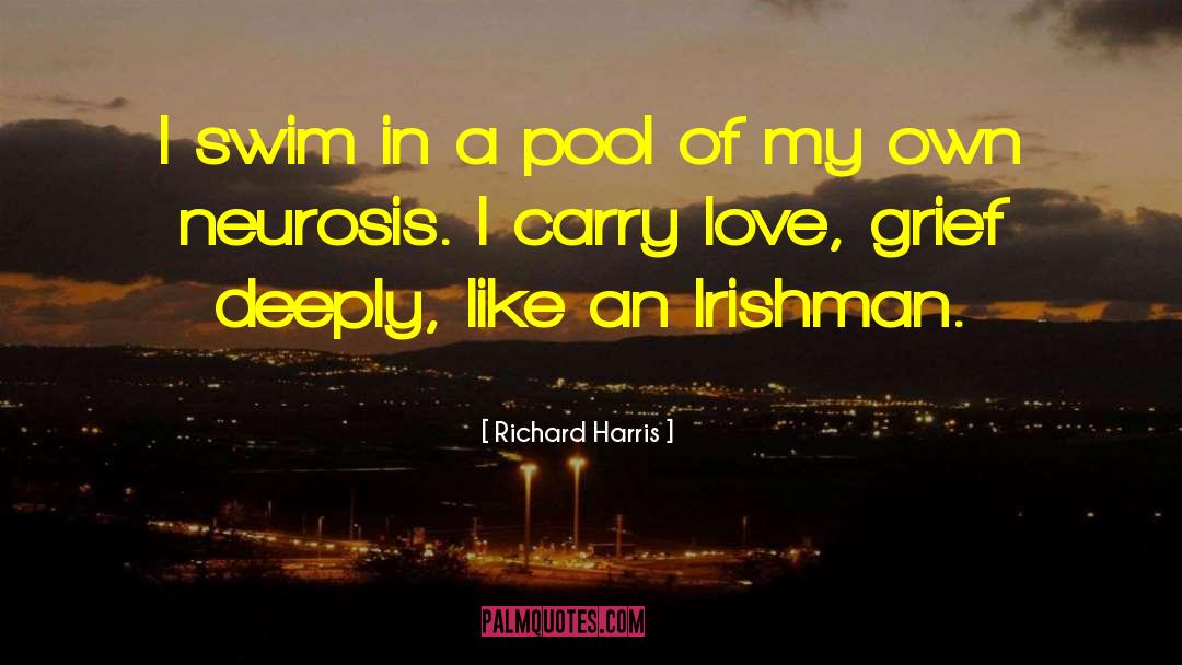 Richard Harris Quotes: I swim in a pool