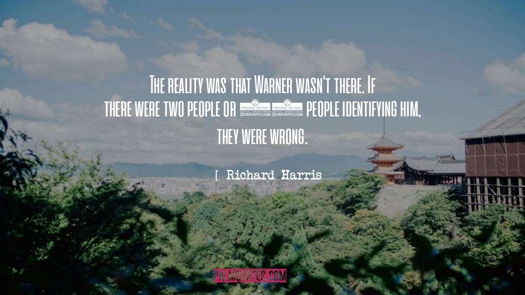 Richard Harris Quotes: The reality was that Warner