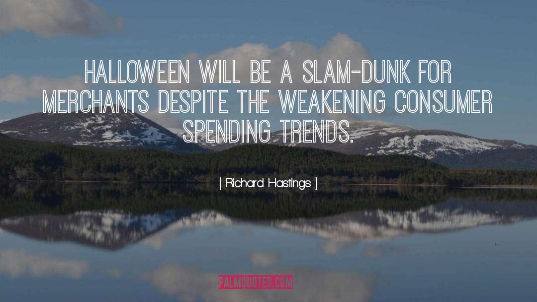 Richard Hastings Quotes: Halloween will be a slam-dunk