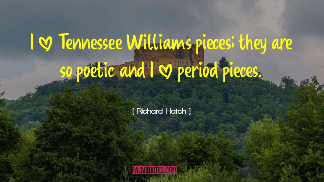 Richard Hatch Quotes: I love Tennessee Williams pieces;