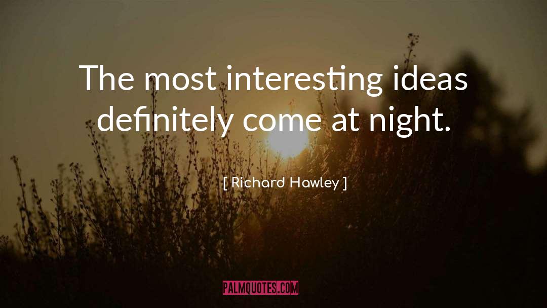 Richard Hawley Quotes: The most interesting ideas definitely