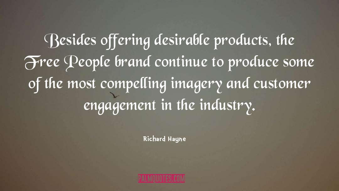 Richard Hayne Quotes: Besides offering desirable products, the