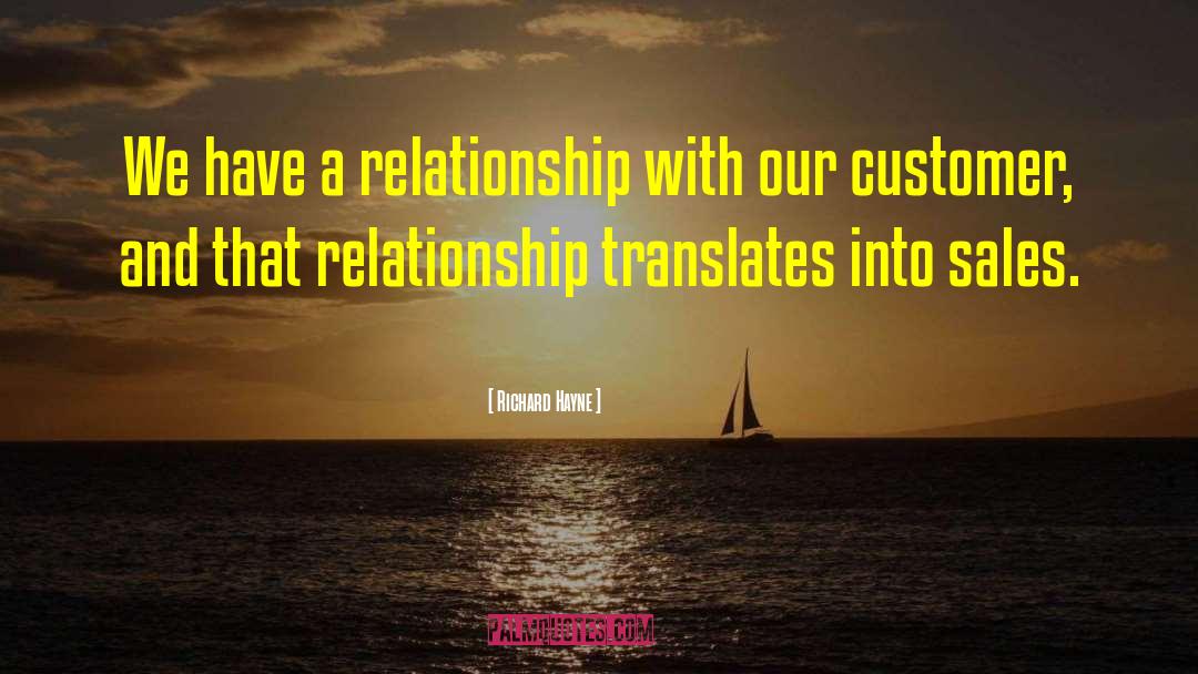 Richard Hayne Quotes: We have a relationship with