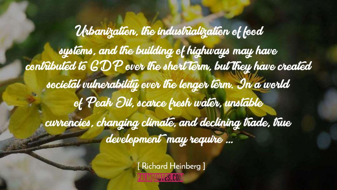 Richard Heinberg Quotes: Urbanization, the industrialization of food