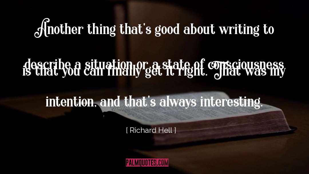 Richard Hell Quotes: Another thing that's good about