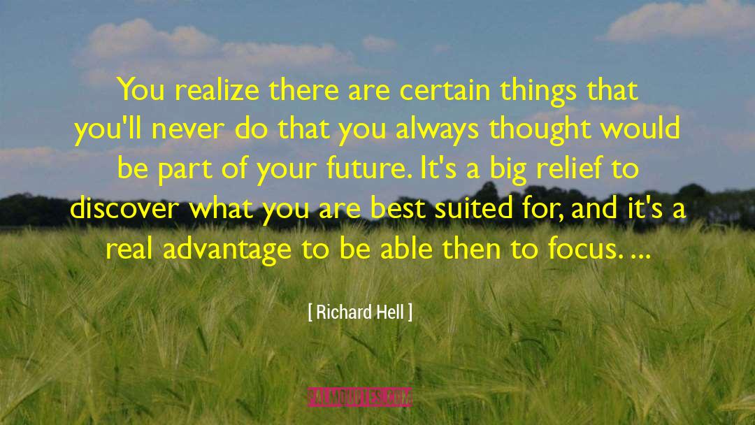 Richard Hell Quotes: You realize there are certain