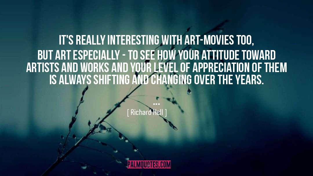 Richard Hell Quotes: It's really interesting with art-movies